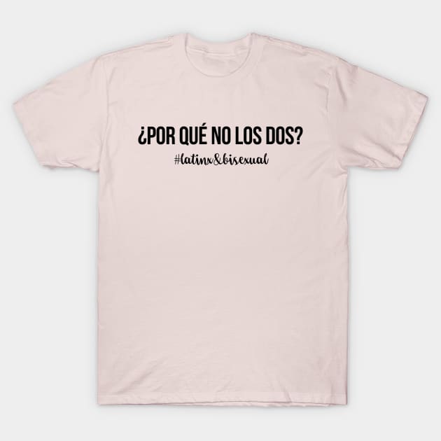 Por Qué No Los Dos? Why Not Both, Latinx Bisexual Pride - Black Text T-Shirt by bpcreate